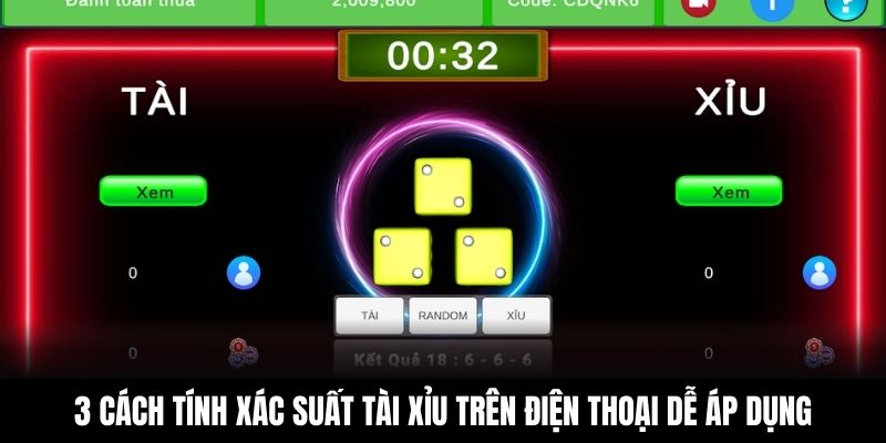 3 cách tính xác suất Tài Xỉu trên điện thoại dễ áp dụng