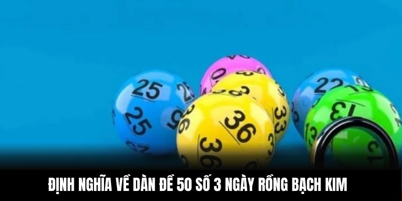 Định nghĩa về dàn đề 50 số 3 ngày rồng bạch kim