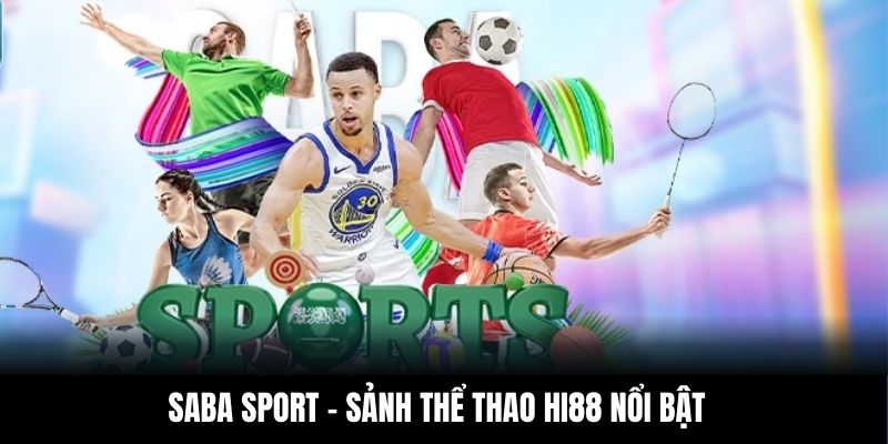SABA Sport - Sảnh thể thao Hi88 nổi bật